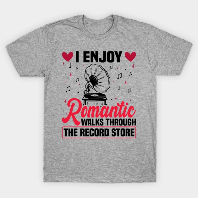 I Enjoy Romantic Walks Through The Record Store T-Shirt by BenTee